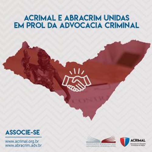 Acrimal e Abracrim querem fortalecer atuação dos advogados criminalistas