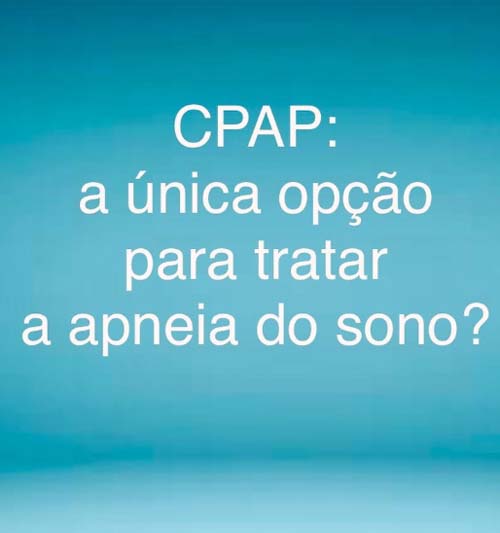 CPAP não é a única solução para apneia do sono.