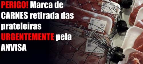 Marca de CARNES retirada das prateleiras URGENTEMENTE pela ANVISA