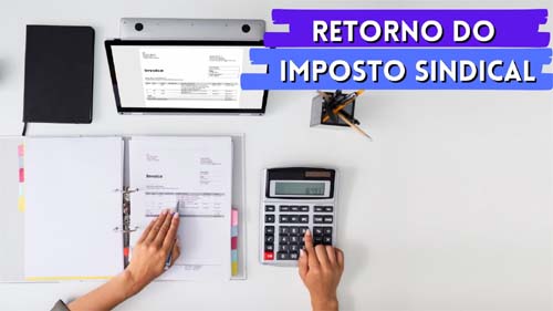 Governo avalia volta do Imposto Sindical; qual será o desconto na folha