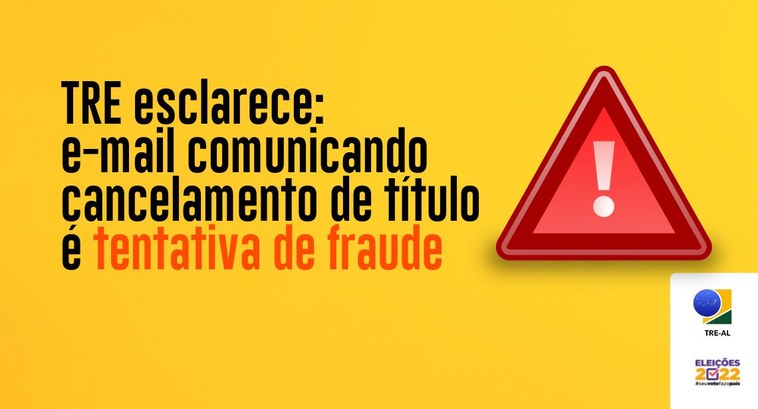 TRE/AL: E-mail comunicando cancelamento de título é tentativa de fraude